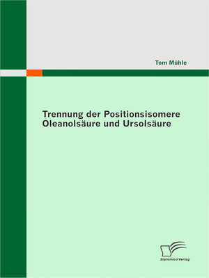 cover image of Trennung der Positionsisomere Oleanolsäure und Ursolsäure